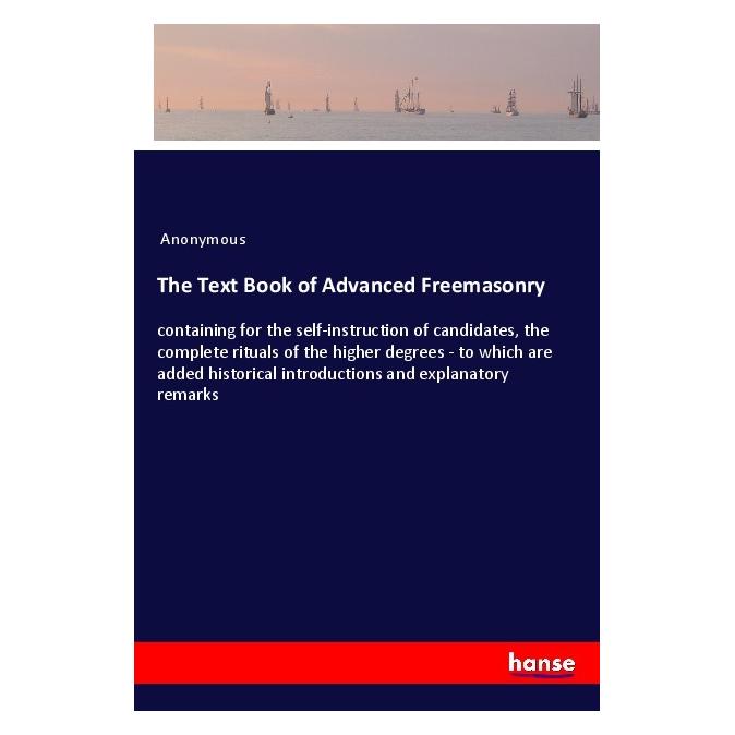 Hansebooks The Text Book of Advanced Freemasonry (Englisch, Anonymous) (56101209)