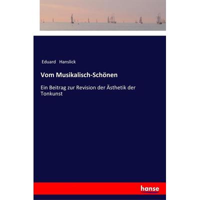 Vom Musikalisch-Schönen, Taschenbuch von Eduard Hanslick, Hansebooks, 978-3-337-19959-3