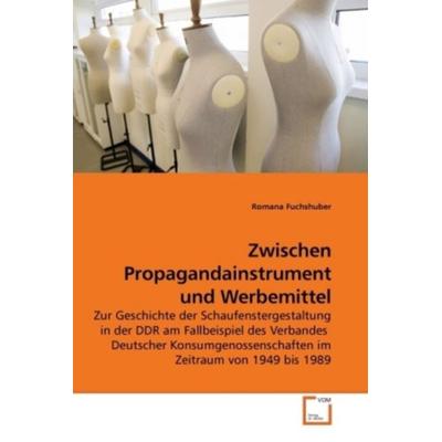 Fuchshuber, R: Zwischen Propagandainstrument und Werbemittel, Taschenbuch von Romana Fuchshuber, VDM, 978-3-639-21221-1