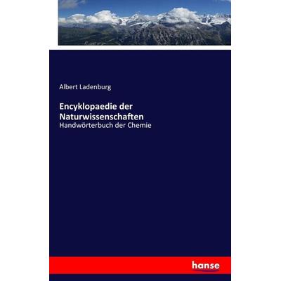 Encyklopaedie der Naturwissenschaften, Taschenbuch von Albert Ladenburg, Hansebooks, 978-3-7411-6206-0