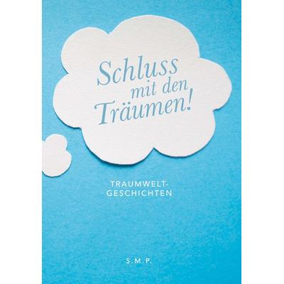 Schluss mit den Träumen!, Taschenbuch von S.M.P, Buchschmiede, 978-3-99139-675-8