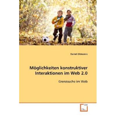 Oltmanns, D: Möglichkeiten konstruktiver Interaktionen im We, Taschenbuch von Daniel Oltmanns, VDM, 978-3-639-11051-7