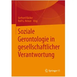 Soziale Gerontologie in gesellschaftlicher Verantwortung, Fachbücher von Gerhard Bäcker, Rolf G. Heinze