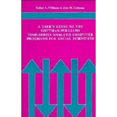 A User's Guide to the Gottman-Williams Time-Series Analysis Computer Programs for Social Scientists, Taschenbuch von Esther A. Williams,John M.