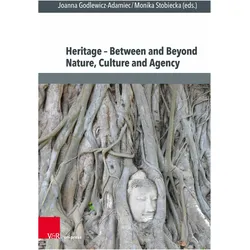 Heritage - between and beyond Nature, Culture and Agency, Fachbücher von Joanna Godlewicz-Adamiec, Monika Stobiecka
