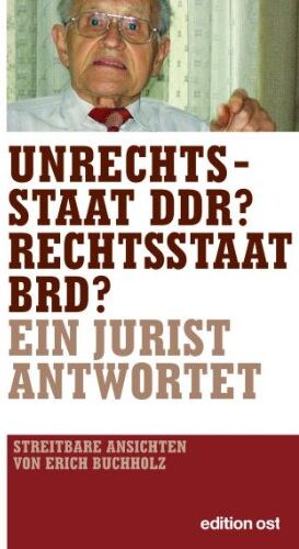 Erich Buchholz - Unrechtsstaat DDR? Rechtsstaat BRD? Ein Jurist antwortet - Preis vom 09.10.2026 07:28:09 h