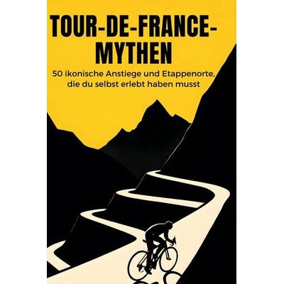 Tour-de-France-Mythen, Gebundene Ausgabe von Sarah Lange, BoD - Books on Demand, 978-3-695-34454-3