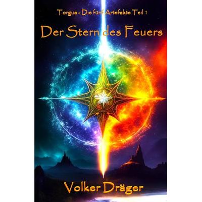 Torgua - Die fünf Artefakte / Torgua - Die fünf Artefakte - Teil 1, Taschenbuch von Volker Dräger, Epubli, 978-3-7584-9971-5