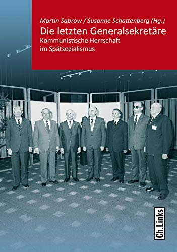 Martin Sabrow (Hg.) - Die letzten Generalsekretäre: Kommunistische Herrschaft im Spätsozialismus - Preis vom 14.10.2026 23:07:16 h