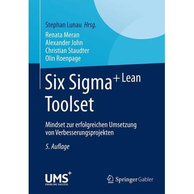 Six Sigma+Lean Toolset, Gebundene Ausgabe von Renata Meran,Alexander John,Christian Staudter,Olin Roenpage, Springer Berlin, 978-3-662-44613-3