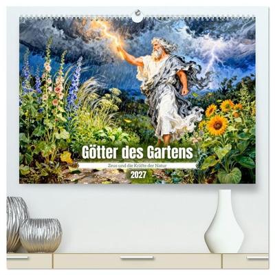 Götter des Gartens - Zeus und die Kräfte der Natur (hochwertiger Premium Wandkalender 2027 DIN A2 quer), Kunstdruck in Hochglanz