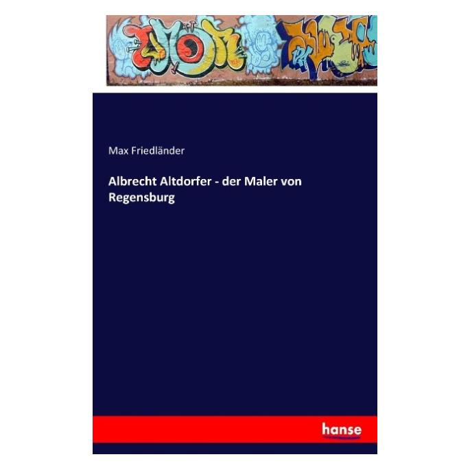Hansebooks Albrecht Altdorfer - der Maler von Regensburg (Deutsch, Softcover, Max Friedländer) (55838394)