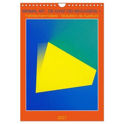 Minimal Art - Die Kunst des Weglassens + Farbflächenmalerei - Reduktion als Ausdruck (Wandkalender 2027 DIN A4 hoch), CALVENDO Monatskalender