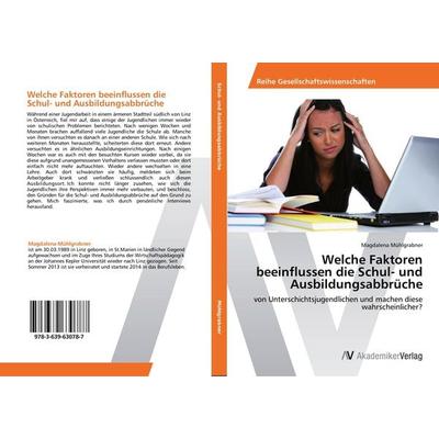 Welche Faktoren beeinflussen die Schul- und Ausbildungsabbrüche, Taschenbuch von Magdalena Mühlgrabner, AV Akademikerverlag, 978-3-639-63078-7