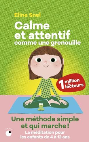 Eline Snel - Calme et attentif comme une grenouille : une méthode simple et qui marche ! : la méditation pour les enfants de 4 à 12 ans - Preis vom 11.10.2026 15:43:13 h