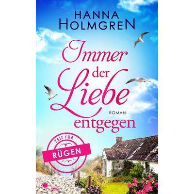 Immer der Liebe entgegen (Zeit für Rügen), Taschenbuch von Hanna Holmgren, FeuerWerke Verlag, 978-3-949221-30-9