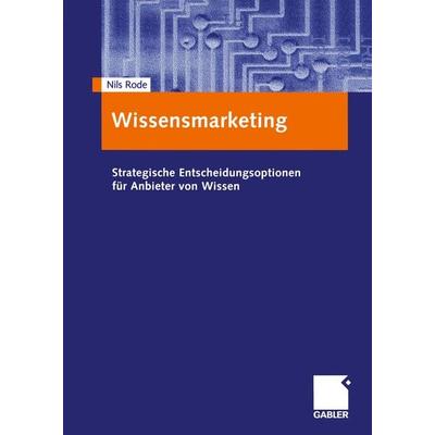 Wissensmarketing, Taschenbuch von Nils Rode, Betriebswirtschaftlicher Verlag Gabler, 978-3-409-11741-8