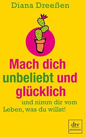 Diana Dreeßen - Mach dich unbeliebt und glücklich: und nimm dir vom Leben, was du willst! - Preis vom 14.10.2026 23:07:16 h