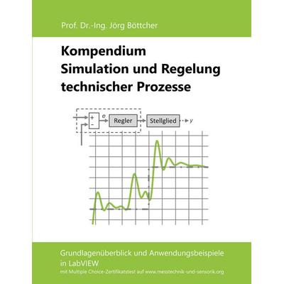 Kompendium Simulation und Regelung technischer Prozesse, Taschenbuch von Jörg Böttcher, BoD – Books on Demand, 978-3-7526-5952-8