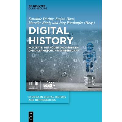 Digital History, Gebundene Ausgabe von , De Gruyter Oldenbourg, 978-3-11-075693-7