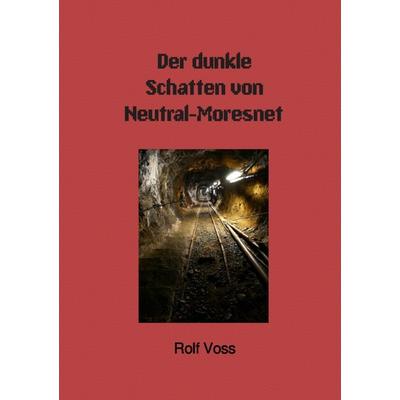 Coupable. Mord an der Göhl / Der dunkle Schatten von Neutral-Moresnet, Taschenbuch von Rolf Voss, Epubli, 978-3-7541-0309-8