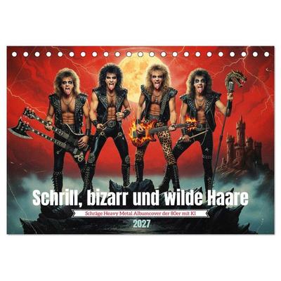 Schrill, bizarr und wilde Haare (Tischkalender 2027 DIN A5 quer), CALVENDO Monatskalender