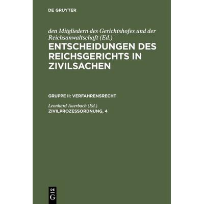 Entscheidungen des Reichsgerichts in Zivilsachen. Verfahrensrecht / Zivilprozessordnung, 4, Gebundene Ausgabe von , De Gruyter, 978-3-11-098727-0