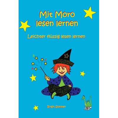 Mit Moro lesen lernen - Leichter flüssig lesen lernen, Taschenbuch von Birgit Sommer, Papierfresserchens MTM-Verlag - Herzsprung-Verlag,
