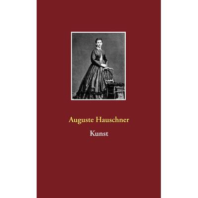 Kunst, Taschenbuch von Auguste Hauschner, BoD – Books on Demand, 978-3-7519-2019-3