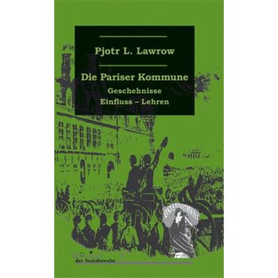 Die Pariser Kommune, Taschenbuch von Pjotr L. Lawrow, Unrast Verlag, 978-3-89771-905-7