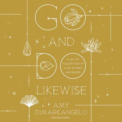 Go and Do Likewise - Amy Dimarcangelo, Audio, 9781433594045