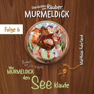 Wie Murmeldick den See klaute - Matthias Fuhrland, Audio, 4066004944647