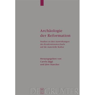 Archäologie der Reformation, Gebundene Ausgabe von Jörn Staecker,Carola Jäggi, De Gruyter, 978-3-11-019513-2