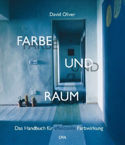 David Oliver - Farbe und Raum: Das Handbuch für effektvolle Farbwirkung - Preis vom 14.10.2026 23:07:16 h