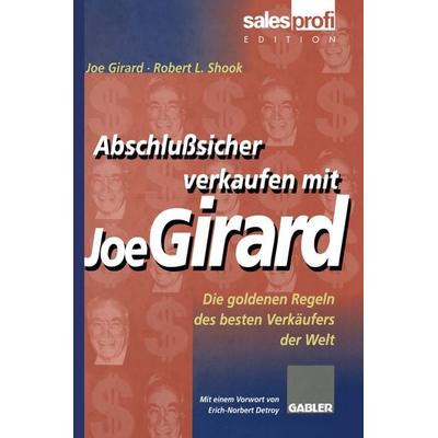 Abschlußsicher verkaufen mit Joe Girard, Taschenbuch von Joe Girard, Betriebswirtschaftlicher Verlag Gabler, 978-3-663-09203-2