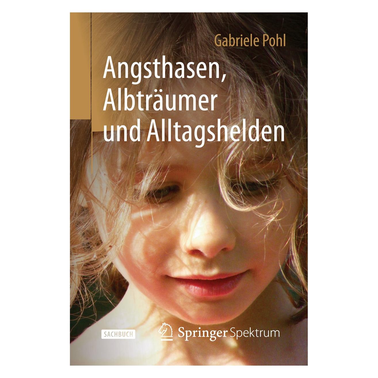 Springer Pohl:Angsthasen, Albträumer und Alltags (9783662470077)