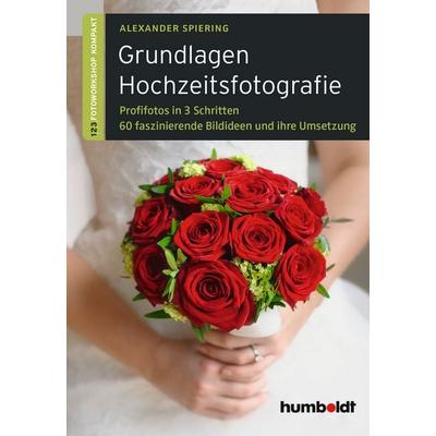 Grundlagen Hochzeitsfotografie, Geheftet von Alexander Spiering, Schlütersche Verlag, 978-3-86910-205-4