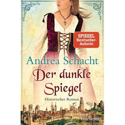 Der dunkle Spiegel, Taschenbuch von Andrea Schacht, Blanvalet, 978-3-7341-0871-6