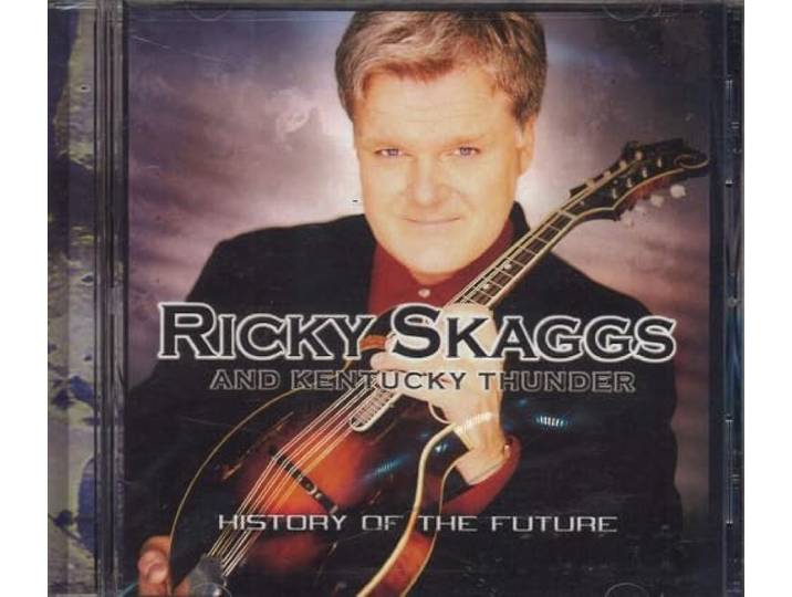 Ricky & Kentucky Thunder Skaggs - History Of The Future