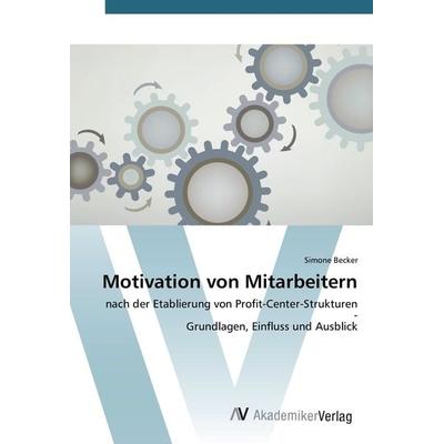 Motivation von Mitarbeitern, Taschenbuch von Simone Becker, AV Akademikerverlag, 978-3-639-43108-7