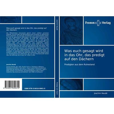 Was euch gesagt wird in das Ohr, das predigt auf den Dächern, Taschenbuch von Joachim Naudé, Fromm Verlag, 978-3-8416-0061-5