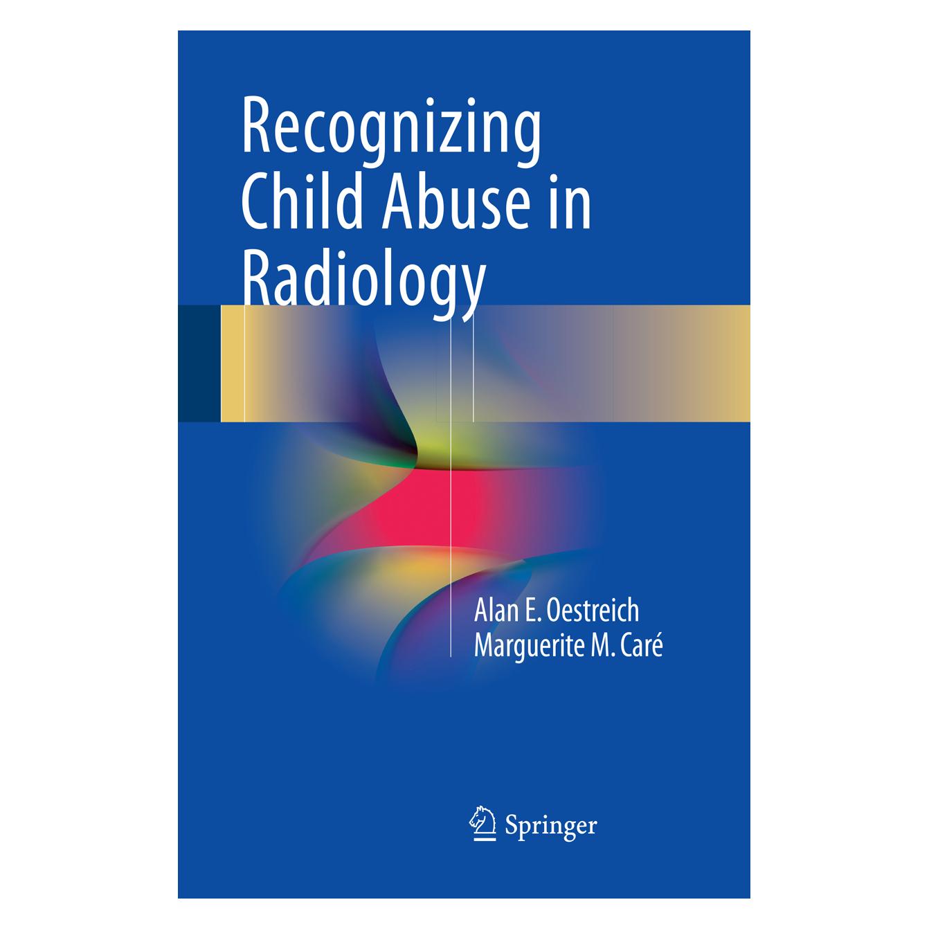 Springer Recognizing Child Abuse in Radiology (Englisch, Softcover, Alan E Oestreich, Alan E. Oestreich, Marguerite M Caré, Marguerite M. Caré) (56004293)