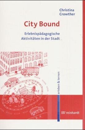 Christina Crowther - City Bound: Erlebnispädagogische Aktivitäten in der Stadt - Preis vom 30.09.2026 22:30:23 h