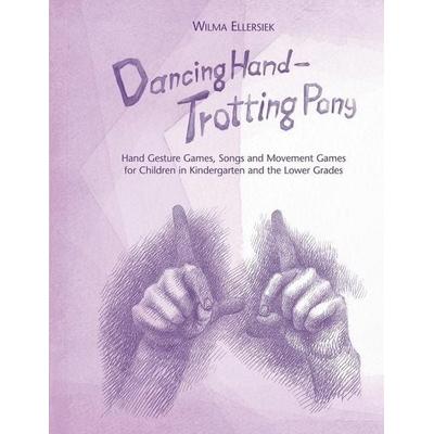 Dancing Hand, Trotting Pony: Hand Gesture Games, Songs and Movement Games for Children in Kindergarten and the Lower Grades, Taschenbuch von Wilma