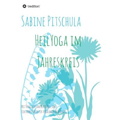 HeilYoga im Jahreskreis!, Taschenbuch von Sabine Pitschula, Tredition, 978-3-7469-1641-5