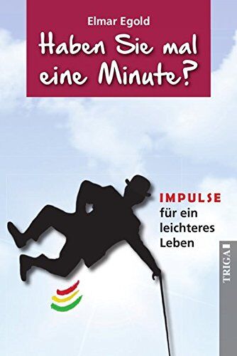 Elmar Egold - Haben Sie mal eine Minute?: IMPULSE für ein leichteres Leben - Preis vom 18.10.2026 19:22:15 h