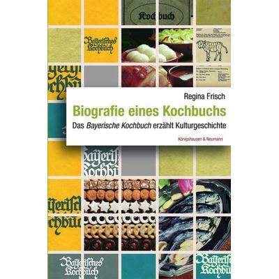 Biografie eines Kochbuchs, Taschenbuch von Regina Frisch, Königshausen u. Neumann, 978-3-8260-7509-4