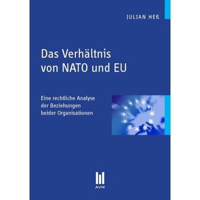 Das Verhältnis von NATO und EU, Taschenbuch von Julian Hess, Akademische Verlagsgemeinschaft München, 978-3-86924-027-5