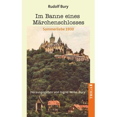 Im Banne eines Märchenschlosses, Taschenbuch von Rudolf Bury, TRIGA Der Verlag Gerlinde Heß, 978-3-95828-214-8
