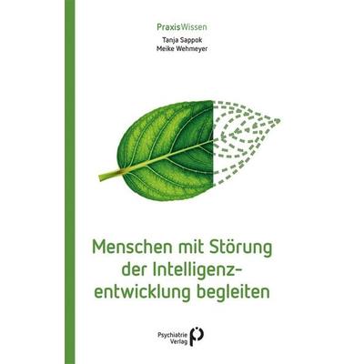Menschen mit Störung der Intelligenzentwicklung begleiten, Taschenbuch von Tanja Sappok,Meike Wehmeyer, Psychiatrie Verlag, 978-3-96605-301-3